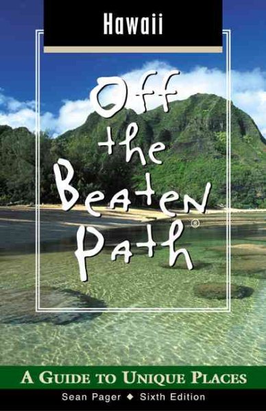 Hawaii Off the Beaten Path, 6th: A Guide to Unique Places (Off the Beaten Path Series)