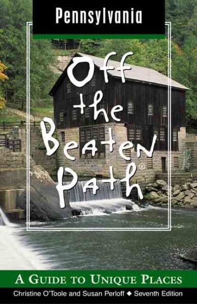 Pennsylvania Off the Beaten Path, 7th: A Guide to Unique Places (Off the Beaten Path Series)