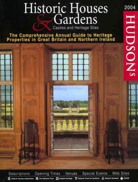 Hudson's Historic Houses & Gardens 2004: The Comprehensive Annual Guide to Heritage Properties in Great Britain and Ireland (HUDSONS HISTORIC HOUSES AND GARDENS) cover