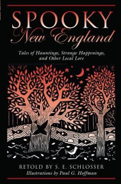 Spooky New England: Tales of hauntings, strange happenings, and other local lore cover