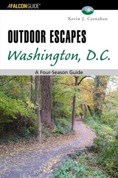 Outdoor Escapes Washington, D.C.: A Four-Season Guide (Outdoor Escape Series) cover
