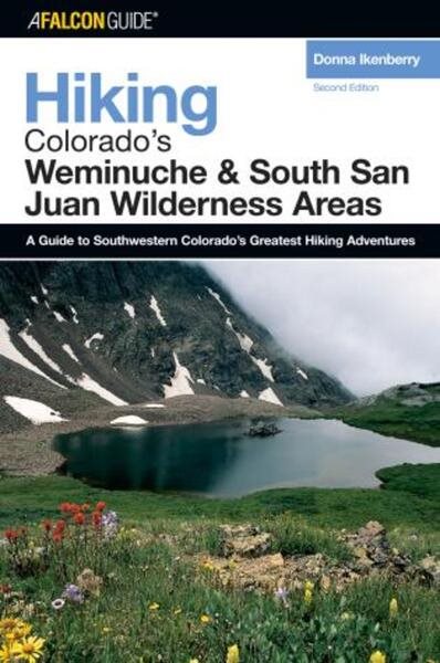 Hiking Colorado's Weminuche and South San Juan Wilderness Areas, 2nd (Regional Hiking Series) cover
