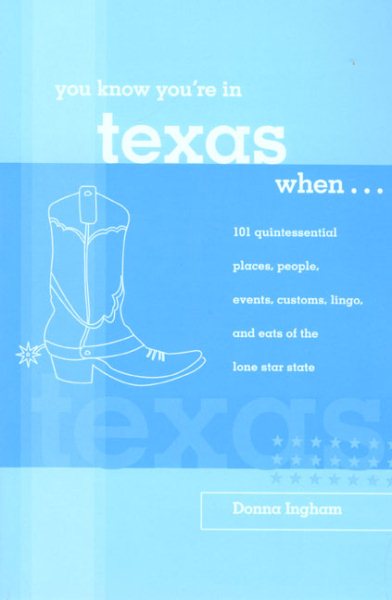 You Know You're in Texas When...: 101 Quintessential Places, People, Events, Customs, Lingo, and Eats of the Lone Star State (You Know You're In Series) cover