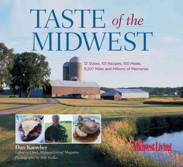 Taste of the Midwest: 12 States, 101 Recipes, 150 Meals, 8,207 Miles and Millions of Memories cover