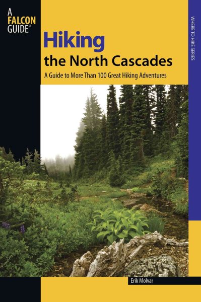 Hiking the North Cascades: A Guide To More Than 100 Great Hiking Adventures (Regional Hiking Series) cover
