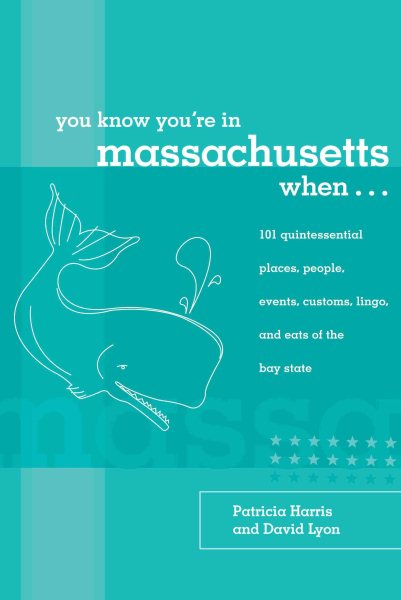 You Know You're in Massachusetts When...: 101 Quintessential Places, People, Events, Customs, Lingo, and Eats of the Bay State (You Know You're In Series) cover