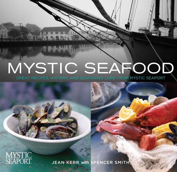 Mystic Seafood: Great Recipes, History, and Seafaring Lore from Mystic Seaport cover