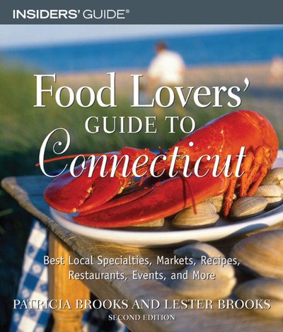Food Lovers' Guide to Connecticut, 2nd: Best Local Specialties, Markets, Recipes, Restaurants, Events, and More (Food Lovers' Series) cover