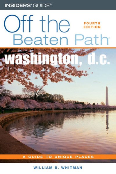 Washington, D.C. Off the Beaten Path, 4th: A Guide to Unique Places (Off the Beaten Path Series) cover