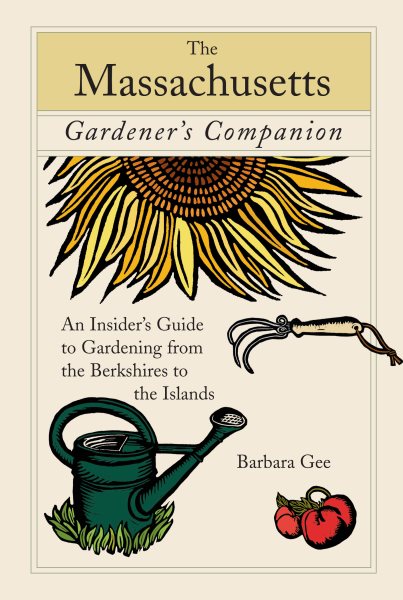 The Massachusetts Gardener's Companion: An Insider's Guide to Gardening from the Berkshires to the Islands (Gardening Series) cover