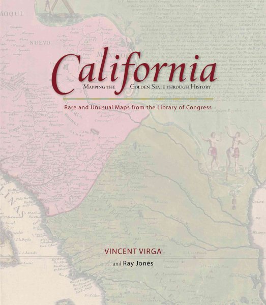 California: Mapping the Golden State through History: Rare And Unusual Maps From The Library Of Congress (Mapping the States through History) cover