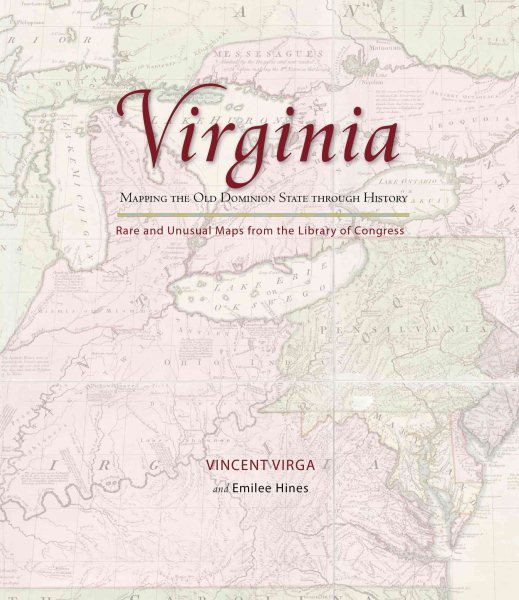 Virginia: Mapping the Old Dominion State through History: Rare And Unusual Maps From The Library Of Congress (Mapping the States through History)
