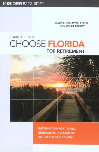 Choose Florida for Retirement, 4th: Information for Travel, Retirement, Investment, and Affordable Living (Choose Retirement Series) cover