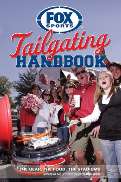 Fox Sports Tailgating Handbook: The Gear, The Food, The Stadiums cover