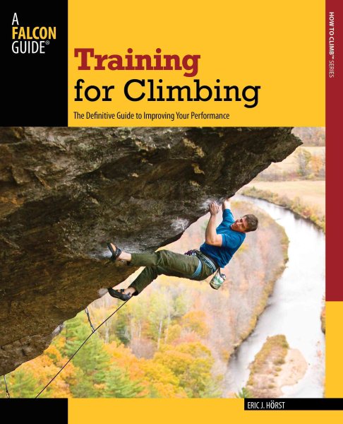 Training for Climbing, 2nd: The Definitive Guide to Improving Your Performance (How To Climb Series) cover