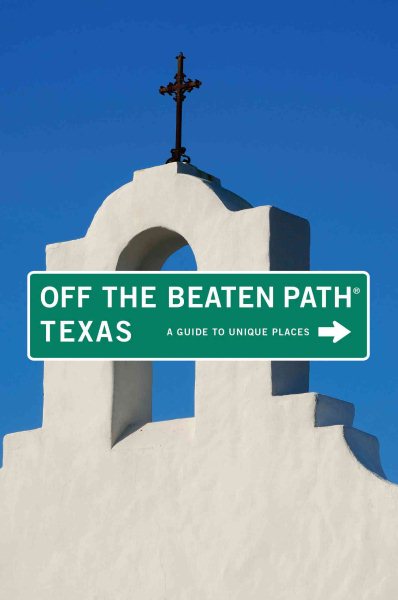 Texas Off the Beaten Path, 8th: A Guide to Unique Places (Off the Beaten Path Series) cover