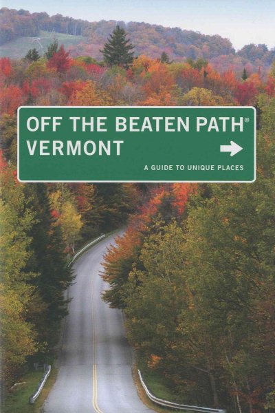 Vermont Off the Beaten Path®, 8th: A Guide to Unique Places (Off the Beaten Path Series)