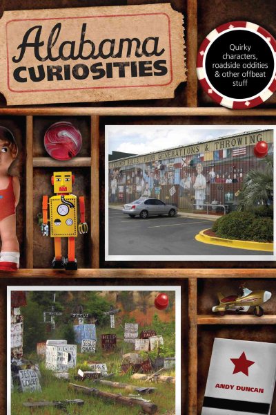 Alabama Curiosities: Quirky Characters, Roadside Oddities & Other Offbeat Stuff (Curiosities Series) cover