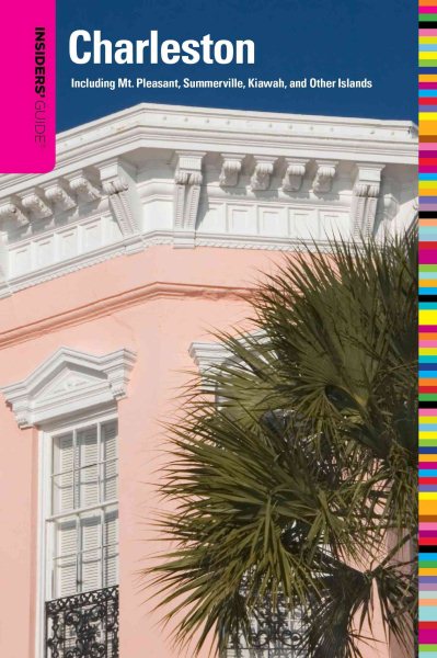 Insiders' Guide® to Charleston, 12th: Including Mt. Pleasant, Summerville, Kiawah, and Other Islands (Insiders' Guide Series) cover