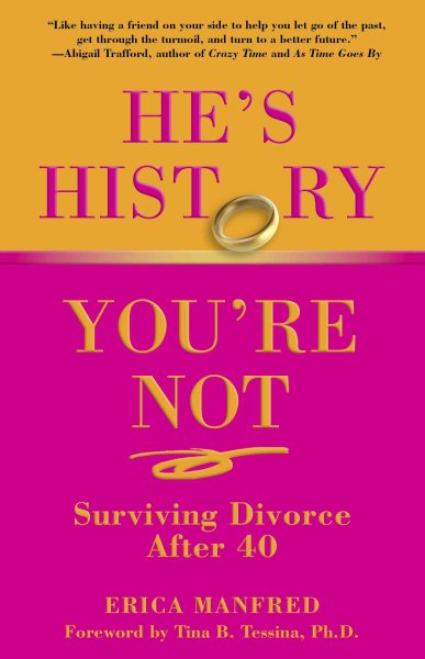 He's History, You're Not: Surviving Divorce After 40 cover