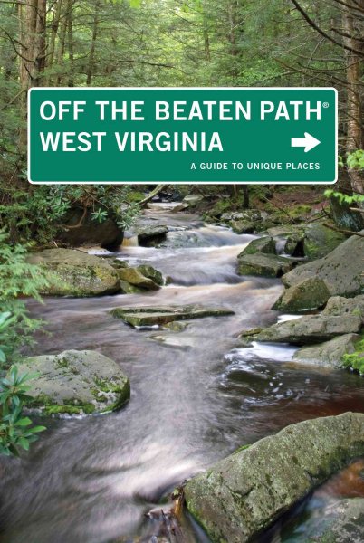 West Virginia Off the Beaten Path®, 7th: A Guide to Unique Places (Off the Beaten Path Series)