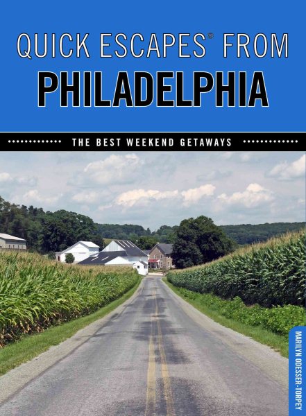 Quick Escapes® From Philadelphia: The Best Weekend Getaways cover