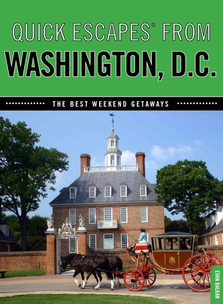 Quick Escapes® From Washington, D.C.: The Best Weekend Getaways