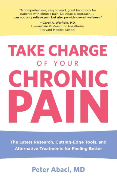 Take Charge of Your Chronic Pain: The Latest Research, Cutting-Edge Tools, and Alternative Treatments for Feeling Better cover