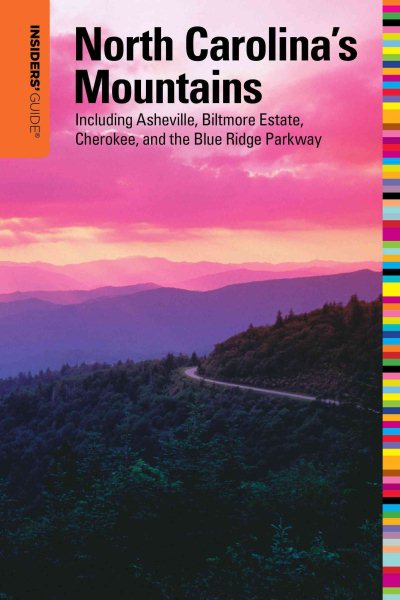 Insiders' Guide® to North Carolina's Mountains: Including Asheville, Biltmore Estate, Cherokee, And The Blue Ridge Parkway (Insiders' Guide Series)