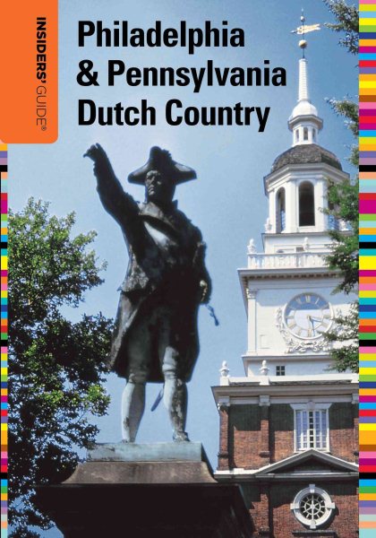 Insiders' Guide® to Philadelphia & Pennsylvania Dutch Country (Insiders' Guide Series) cover