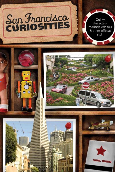 San Francisco Curiosities: Quirky Characters, Roadside Oddities & Other Offbeat Stuff (Curiosities Series) cover