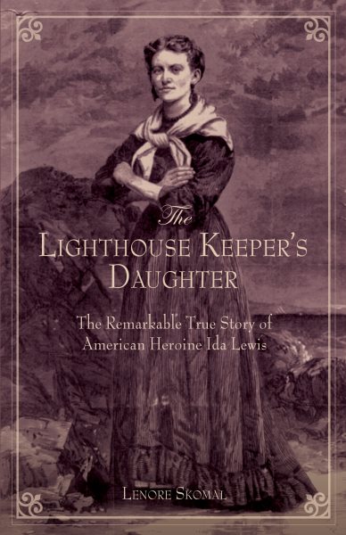 Lighthouse Keeper's Daughter: The Remarkable True Story Of American Heroine Ida Lewis cover