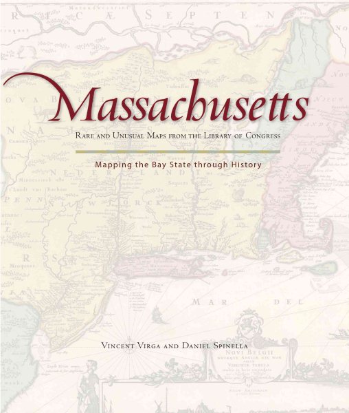 Massachusetts: Mapping the Bay State through History: Rare and Unusual Maps from the Library of Congress (Mapping the States through History) cover