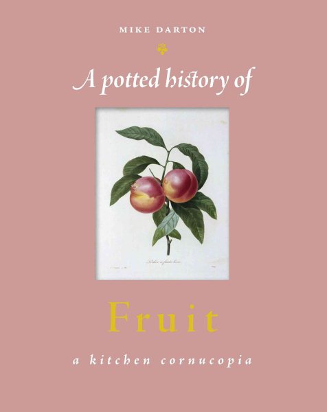 A Potted History of Fruit: A Kitchen Cornucopia cover