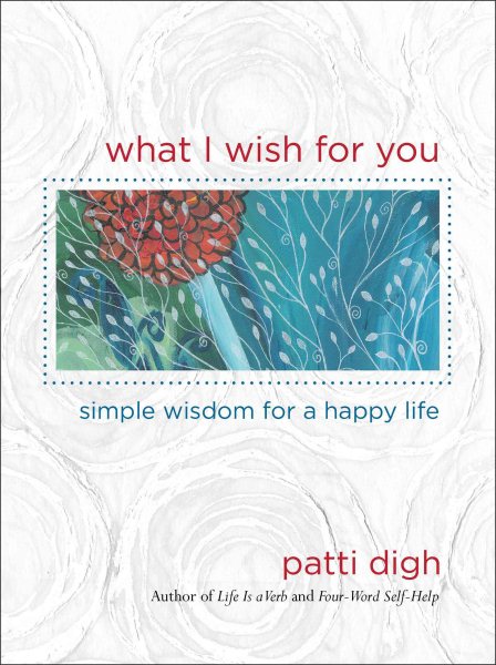 What I Wish For You: Simple Wisdom For A Happy Life cover