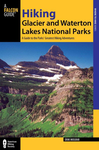 Hiking Glacier and Waterton Lakes National Parks, 4th: A Guide to the Parks' Greatest Hiking Adventures (Regional Hiking Series)