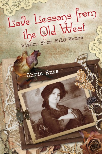 Love Lessons from the Old West: Wisdom From Wild Women cover