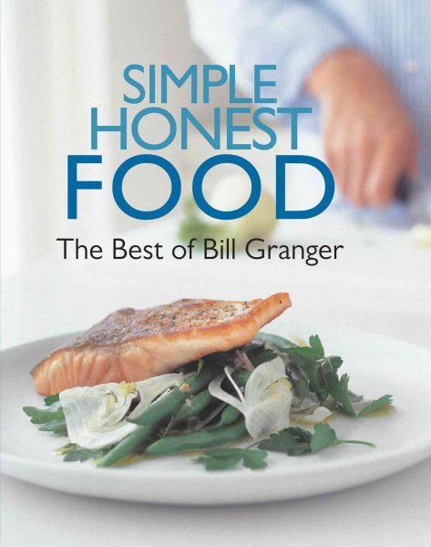 Simple Honest Food: The Best of Bill Granger cover