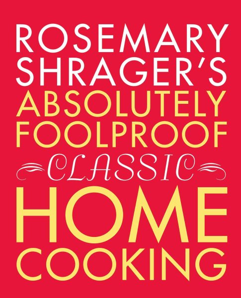 Rosemary Shrager's Absolutely Foolproof Classic Home Cooking cover