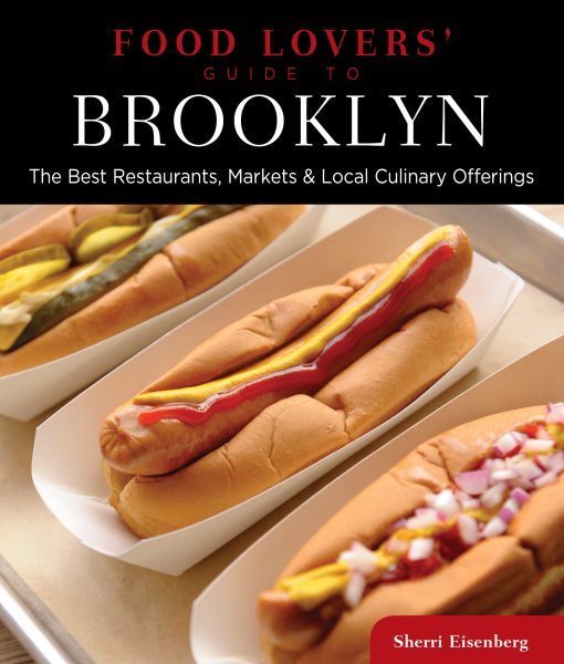 Food Lovers' Guide to® Brooklyn: The Best Restaurants, Markets & Local Culinary Offerings (Food Lovers' Series) cover