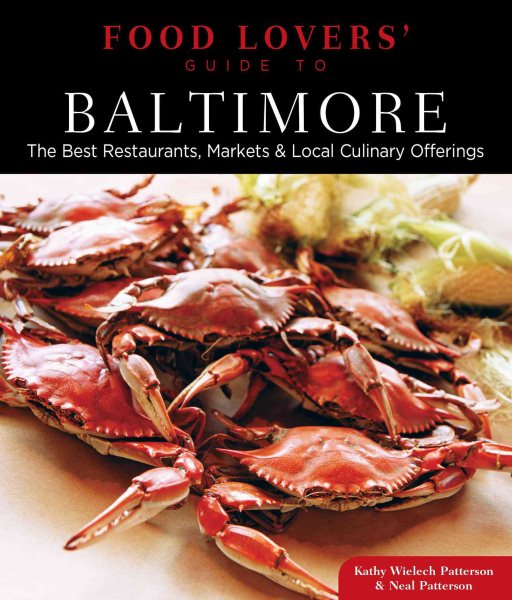 Food Lovers' Guide to® Baltimore: The Best Restaurants, Markets & Local Culinary Offerings (Food Lovers' Series) cover