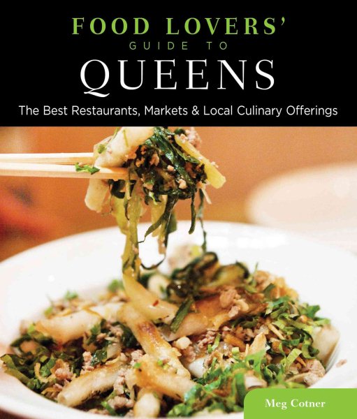 Food Lovers' Guide to® Queens: The Best Restaurants, Markets & Local Culinary Offerings (Food Lovers' Series) cover
