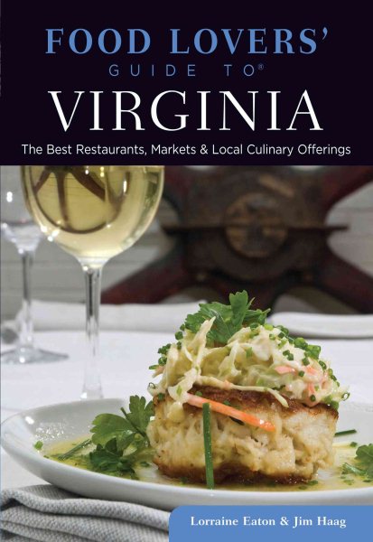 Food Lovers' Guide to® Virginia: The Best Restaurants, Markets & Local Culinary Offerings (Food Lovers' Series) cover