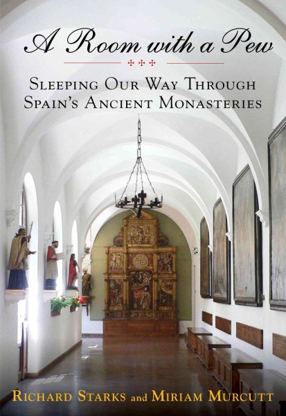 A Room with a Pew: Sleeping Our Way Through Spain's Ancient Monasteries cover