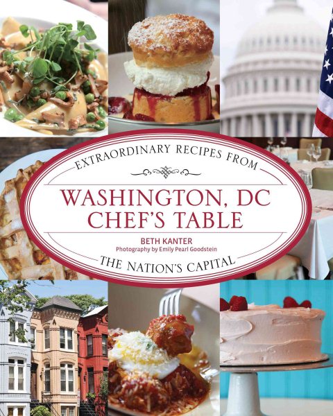 Washington, DC Chef's Table: Extraordinary Recipes From The Nation's Capital cover