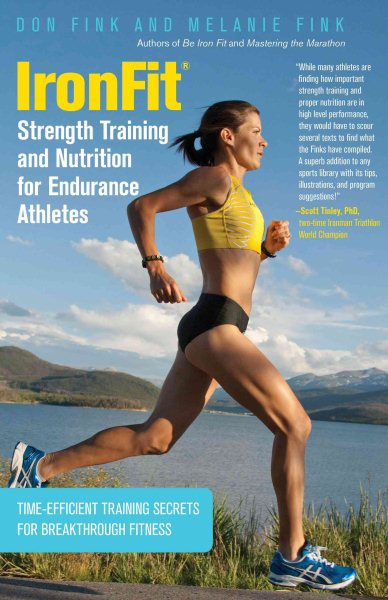 IronFit Strength Training and Nutrition for Endurance Athletes: Time Efficient Training Secrets For Breakthrough Fitness