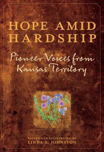 Hope Amid Hardship: Pioneer Voices From Kansas Territory cover