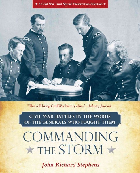 Commanding the Storm: Civil War Battles in the Words of the Generals Who Fought Them cover