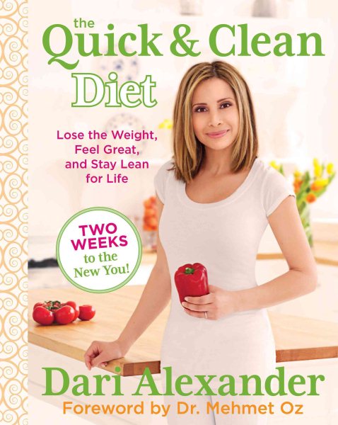 Quick & Clean Diet: Lose The Weight, Feel Great, And Stay Lean For Life