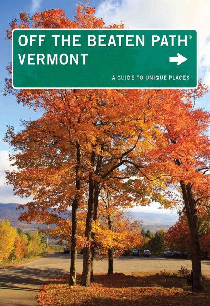 Vermont Off the Beaten Path®, 9th: A Guide to Unique Places (Off the Beaten Path Series)